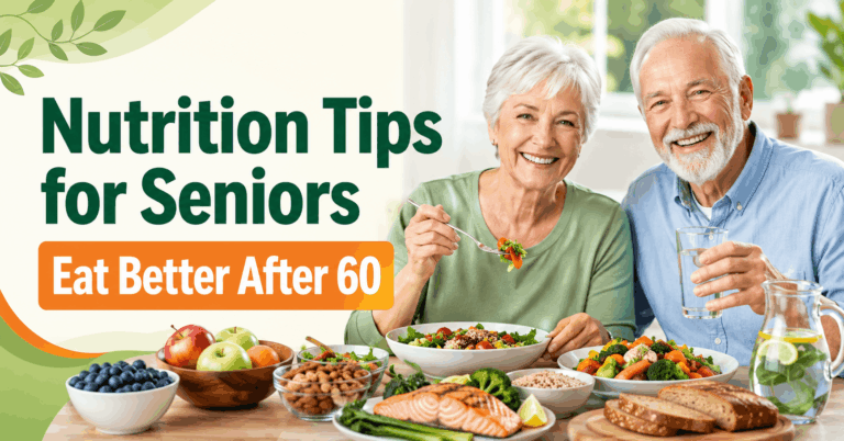 Nutrition Tips for Seniors – Eat Better After 60 Essential Nutrition Tips Every Senior NeedsNutrition Tips for Seniors – Eat Better After 60 Essential Nutrition Tips Every Senior Needs